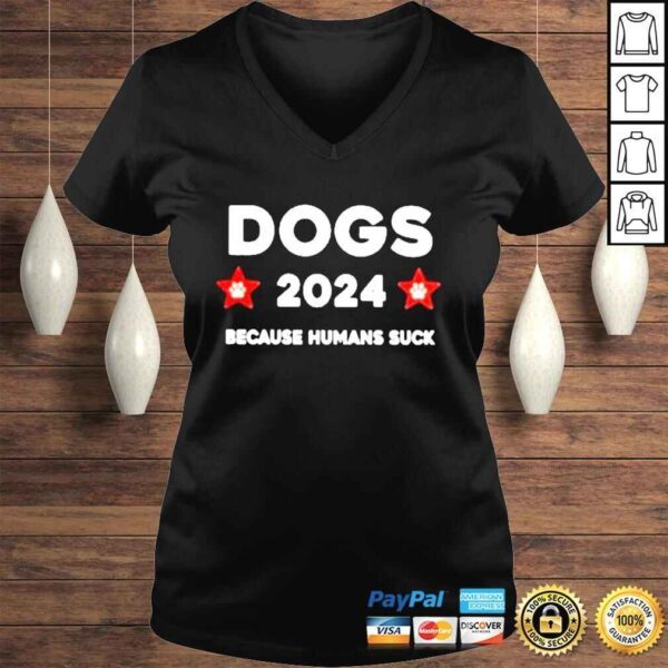 The Dogs 2024 Because Humans Suck Shirt - Image 2