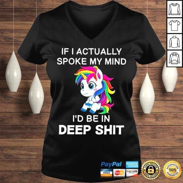 Unicorn If I actually spoke my mind Id be in deep shit 2022 shirt - Image 2