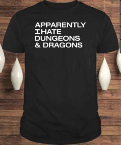 Void Merch Apparently I Hate Dungeons & Dragons Shirt