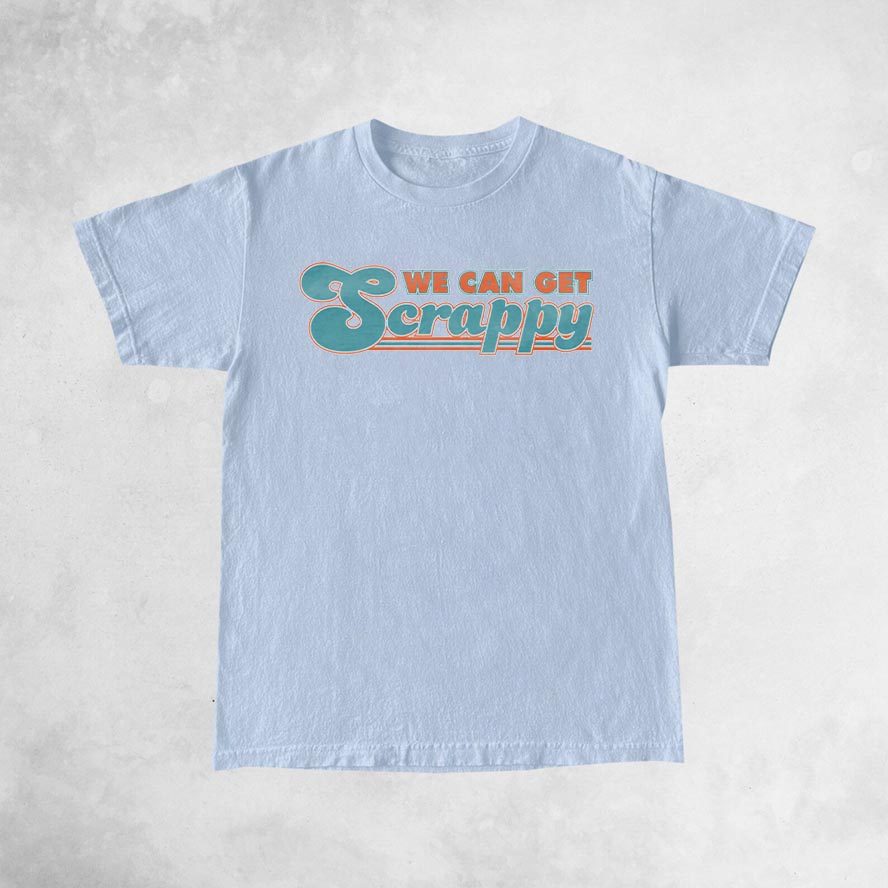We Can Get Scrappy Shirt 4 We Can Get Scrappy Shirts