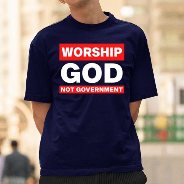 Worship God Not Government T-Shirtt