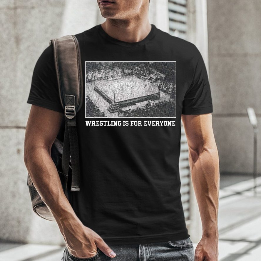 Wrestling is For Everyone T-Shirt 4 Wrestling is For Everyone T-Shirt