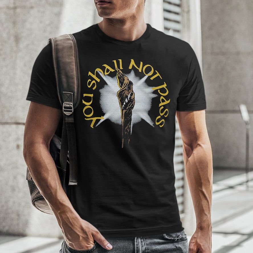 You Shall Not Pass T-Shirt 4 You Shall Not Pass T-Shirt