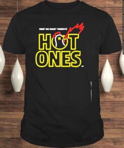 first we feast presents hot ones chicken shirt