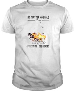 no matter how old I am I still get excited everytime I see horses shirt