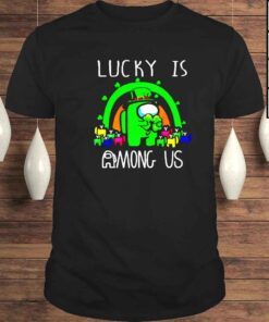 st Patrick’s day lucky is Among US shirt