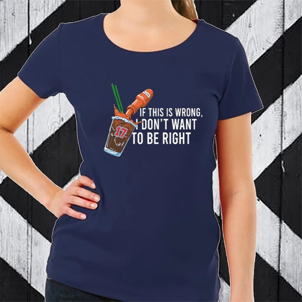 26 Shirts If This Wrong I Don't Want To Be Right T-Shirt 4 26 Shirts If This Wrong I Don't Want To Be Right TShirt