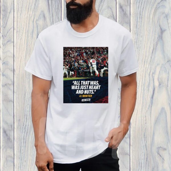 All That Was Was Just Heart And Nuts Aj Minter T-Shirt