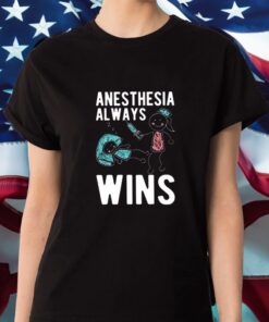 Anesthesia Al Ways Win Shirts