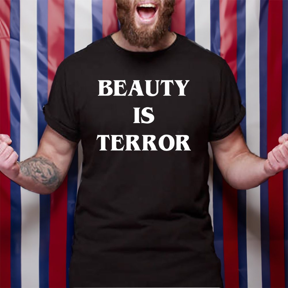 Beauty Is Terror T-Shirt 4 Beauty Is Terror TShirt