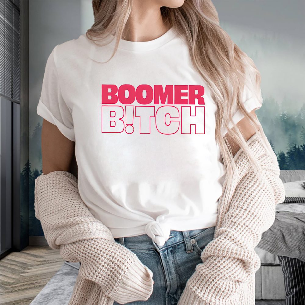 Boomer Bitch T-Shirt 4 Boomer Bitch T-Shirts