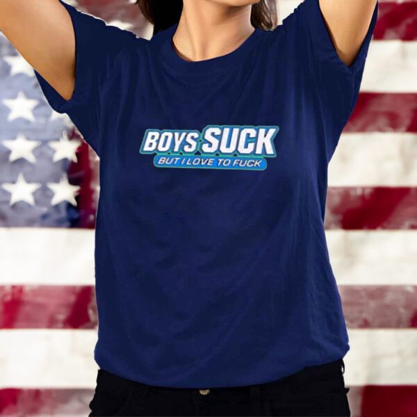 Boys Suck But I Love To Fuck T-Shirtt