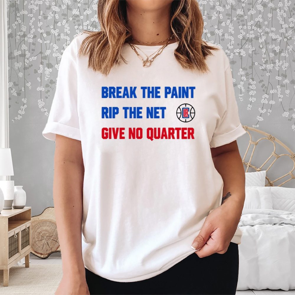 Break The Paint Rip The Net Give No Quarter T-Shirt 4 Break The Paint Rip The Net Give No Quarter Shirt