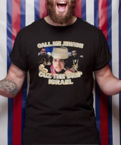 Call Me Jewish Cuz The Drip Israel T-Shirt