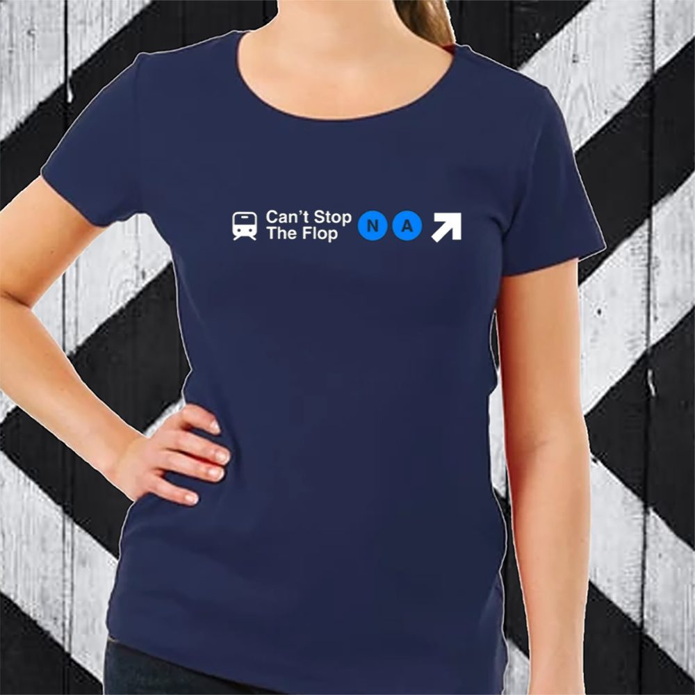 Can't Stop The Flop T-Shirt 4 Can't Stop The Flop TShirt
