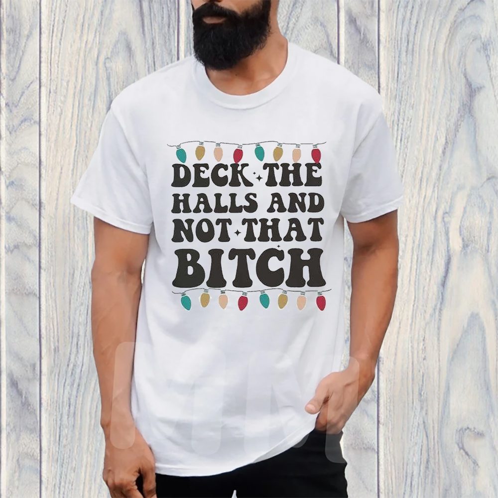 Deck The Halls And Not That Bitch T-Shirt 4 Deck The Halls And Not That Bitch TShirt