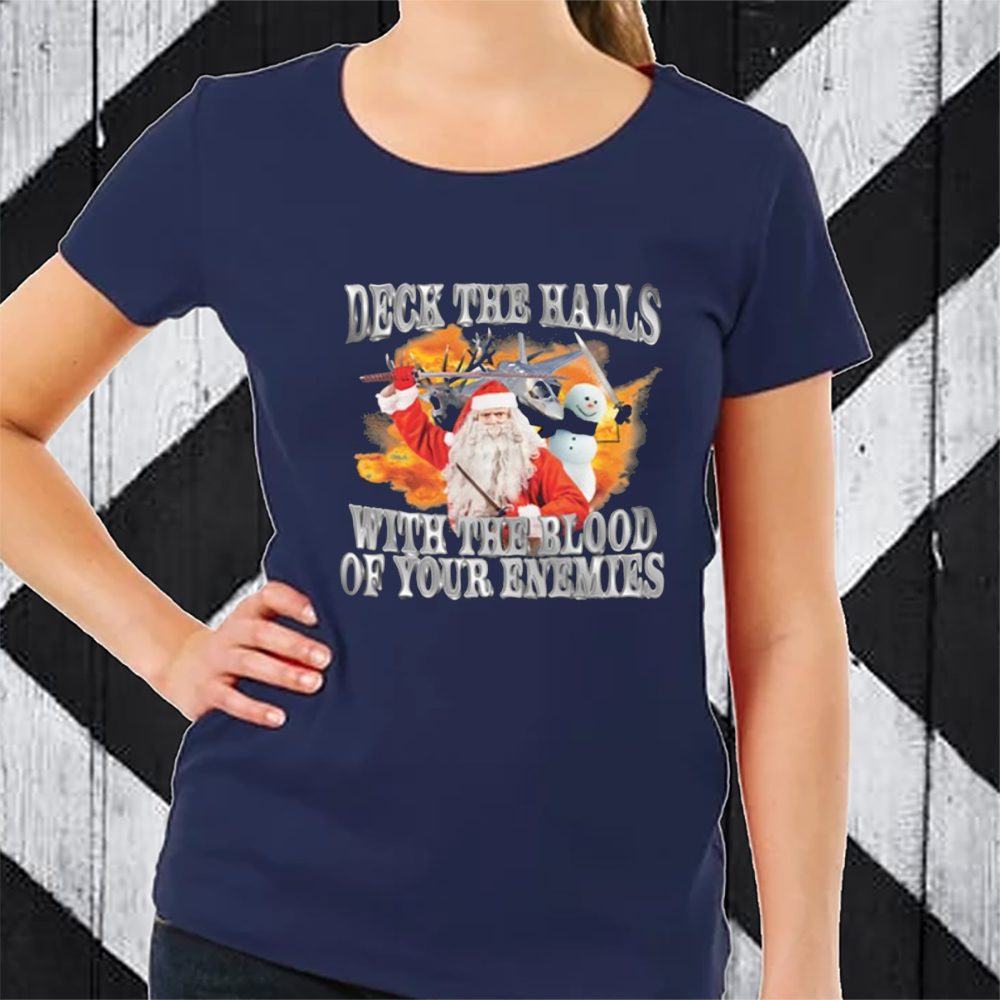 Deck The Halls With The Blood Of Your Enemies T-Shirt 4 Deck The Halls With The Blood Of Your Enemies TShirt