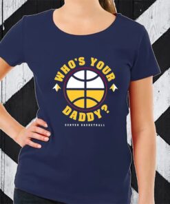 Denver Nuggets Who’s Your Daddy T-Shirt