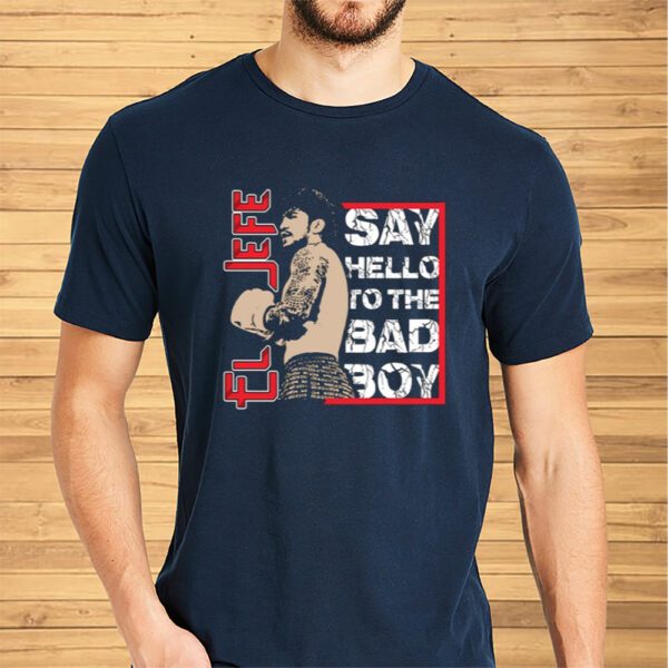 El Jefe Say Hello To The Bad Boy Shirts