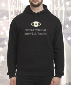 Elon Musk What Would Orwell Think Hoodie Shirts