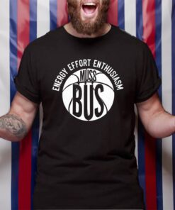 Energy Effort Enthusiasm Muss Bus T-Shirt