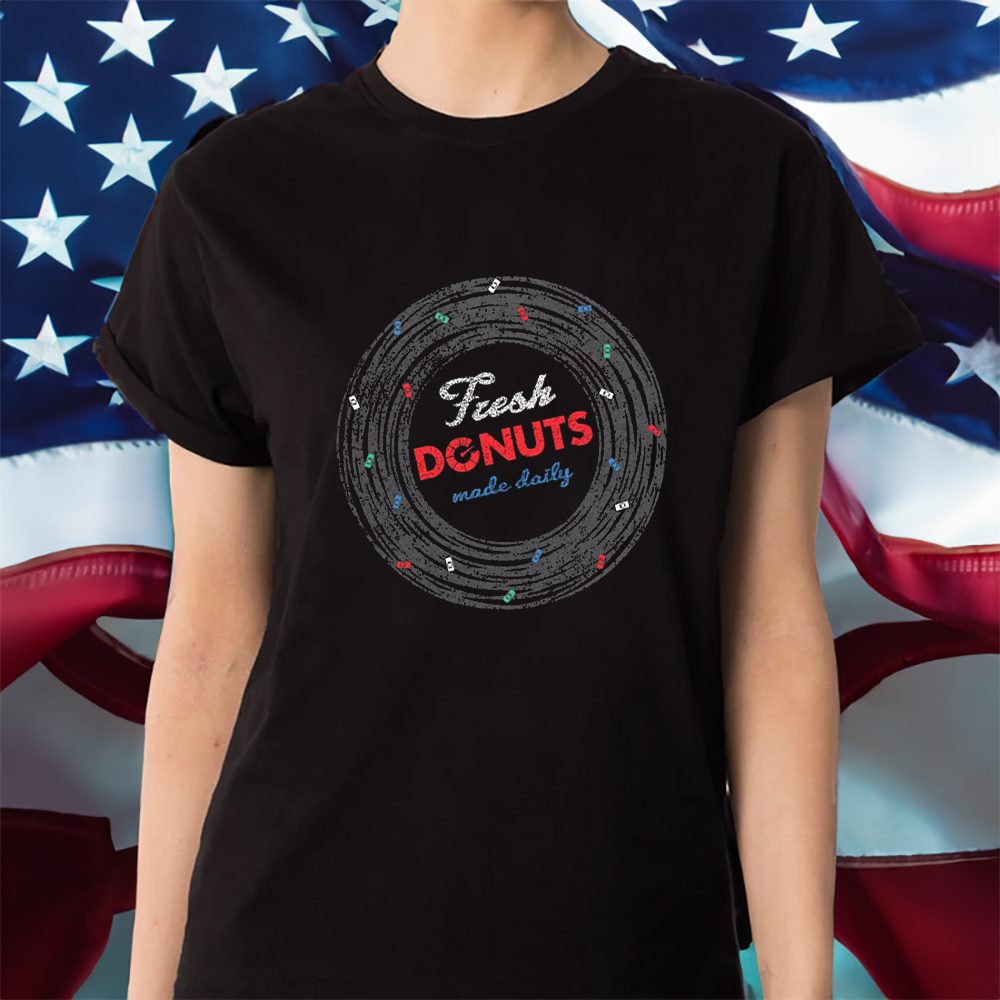 Fresh Donuts Made Daily T-Shirt 4 Fresh Donuts Made Daily Shirt