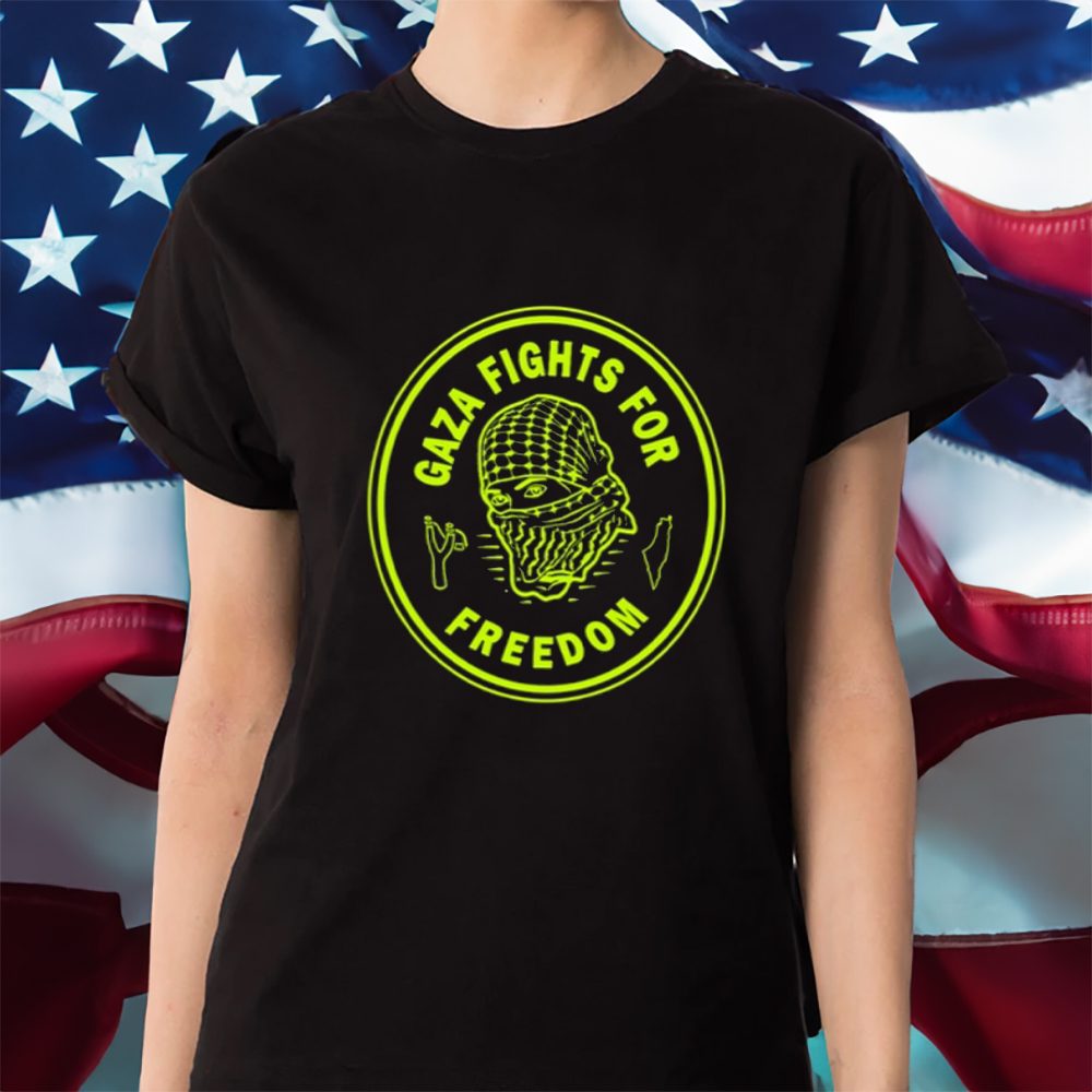 Gaza Fights For Freedom T-Shirt 4 Gaza Fights For Freedom Shirt
