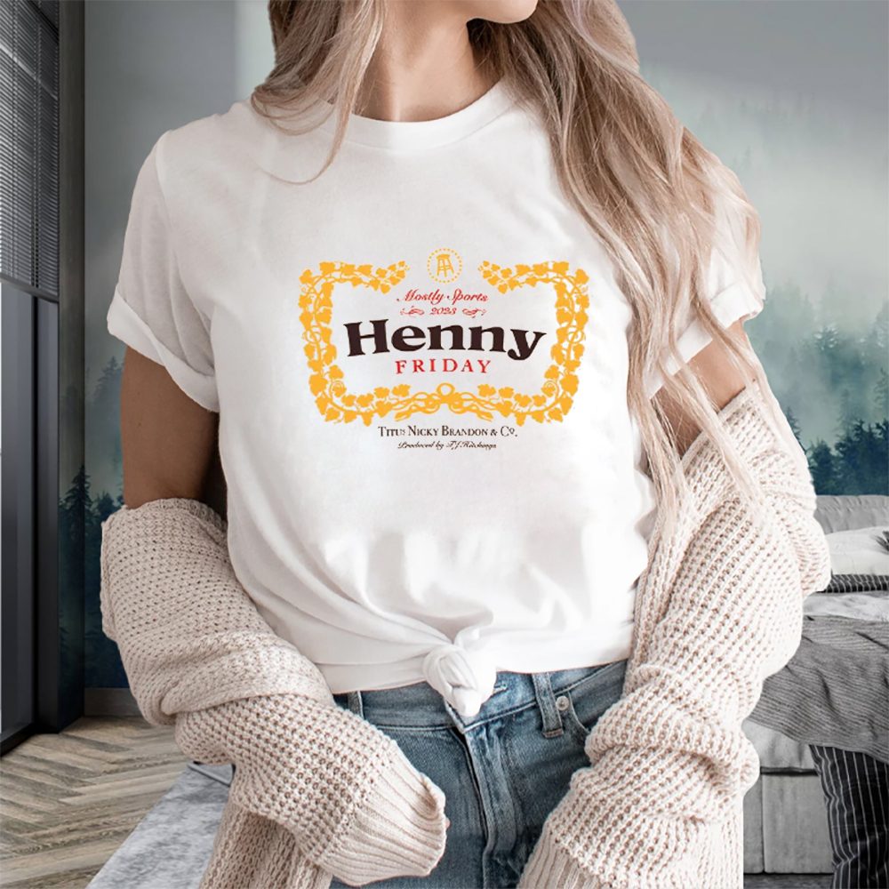 Henny Fridays T-Shirt 4 Henny Fridays T-Shirts