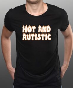 Hot And Autistic T-Shirtt
