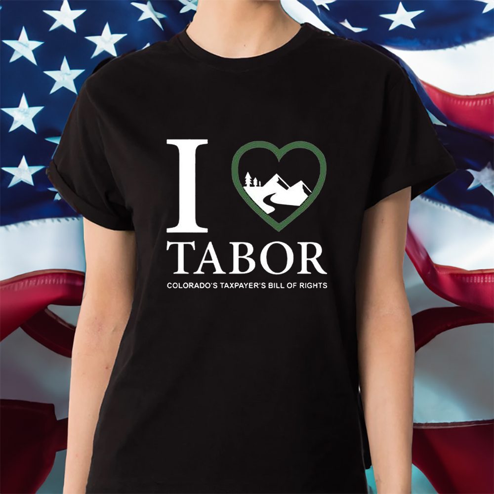 I Love Tabor Colorado’s Taxpayer’s Bill Of Rights T-Shirt 4 I Love Tabor Colorado’s Taxpayer’s Bill Of Rights Shirt