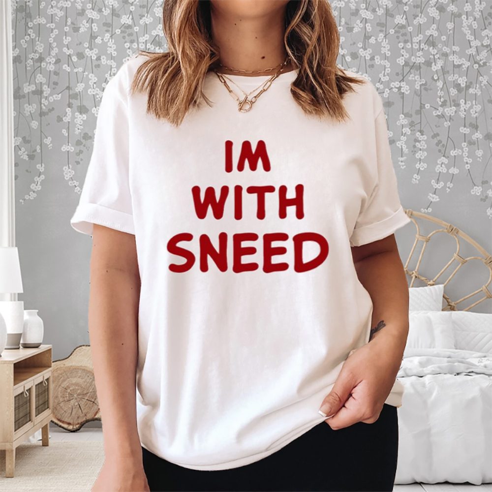 Im With Sneed T-Shirt 4 Im With Sneed Shirt