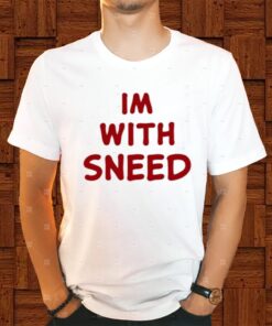 Im With Sneed Shirts