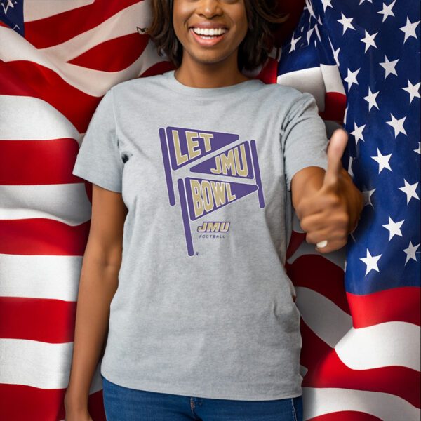JMU Football Let JMU Bowl T-Shirt