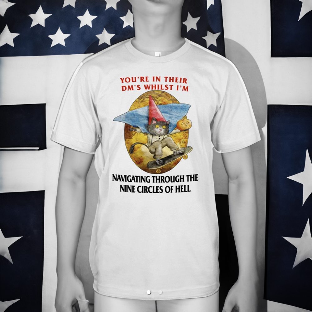 Jmcgg You're In Their Dm's Whilst I'm Navigating Through The Nine Circles Of Hell Shirt 4 Jmcgg You're In Their Dm's Whilst I'm Navigating Through The Nine Circles Of Hell Shirts