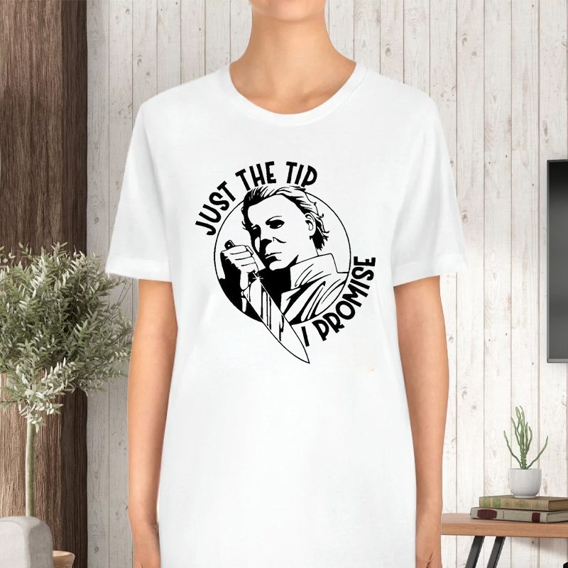 Just The Tip I Promise T-Shirt 5 Just The Tip I Promise T-Shirt