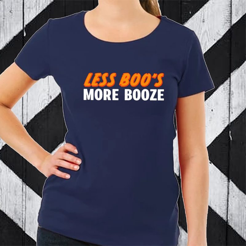 Less Boo’s More Booze T-Shirt 4 Less Boo’s More Booze TShirt