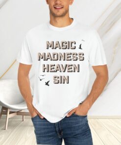 Magic Madness Heaven Sin T-Shirtt