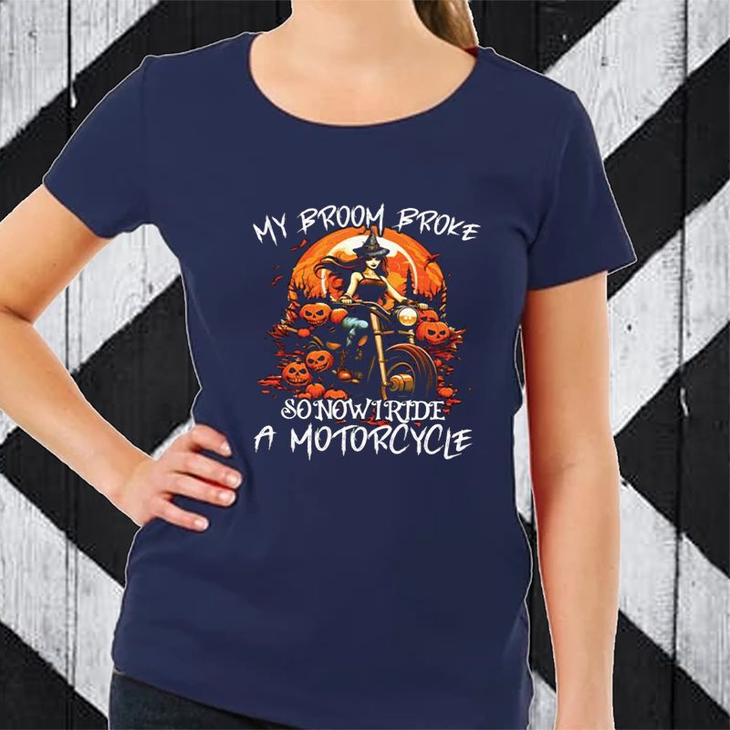 My Broom Broke So Now I Ride A Motorcycle Halloween Biker T-Shirt 4 My Broom Broke So Now I Ride A Motorcycle Halloween Biker TShirt
