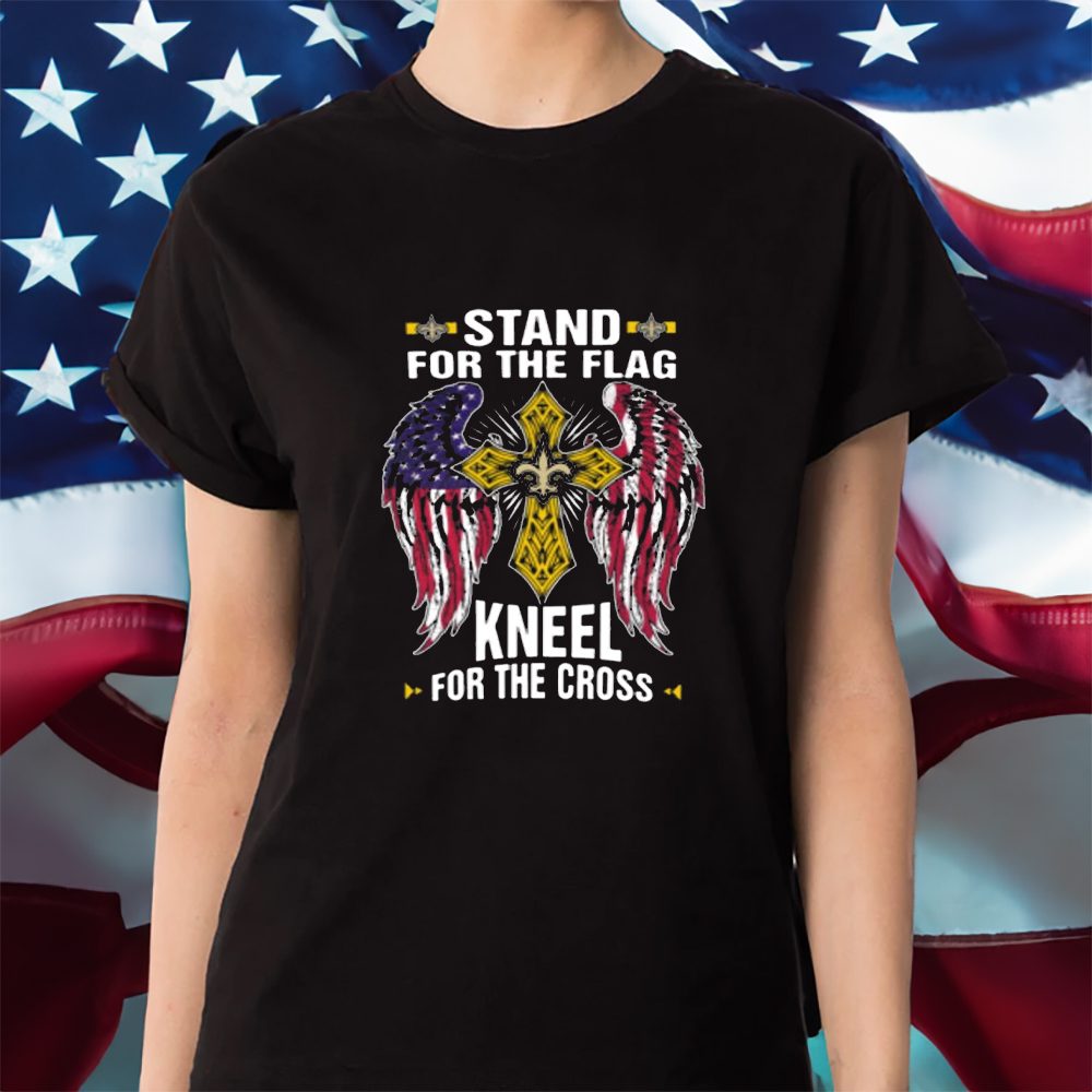 New Orleans Saints Stand For The Flag Kneel For The Cross T-Shirt 4 New Orleans Saints Stand For The Flag Kneel For The Cross Shirt