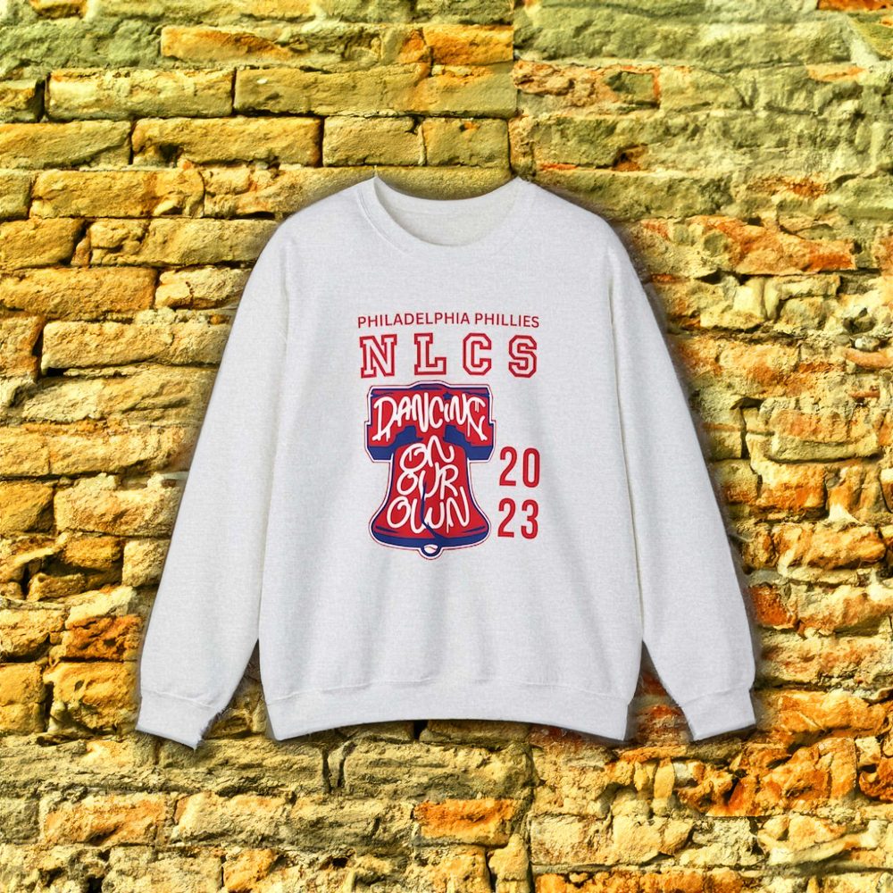 Nlcs Dancing On Our Own Philadelphia Phillies Sweatshirt Shirt 4 Nlcs Dancing On Our Own Philadelphia Phillies Sweatshirt Shirts