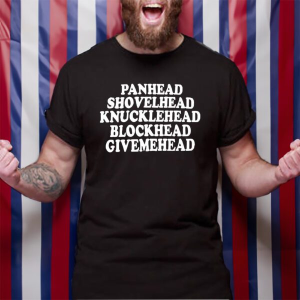 Panhead Shovelhead Knucklehead Blockhead Givemehead T-Shirt