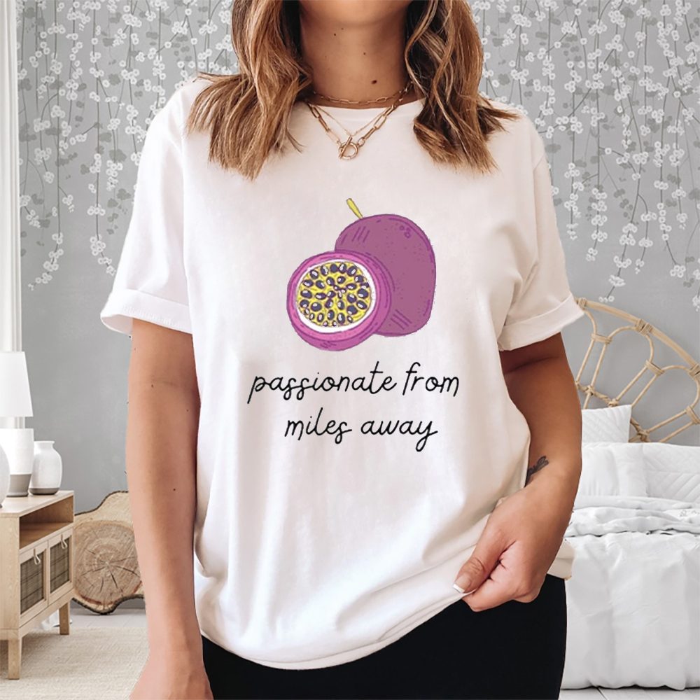 Passionate From Miler Away T-Shirt 4 Passionate From Miler Away Shirt