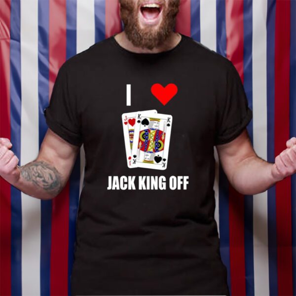 Pokerflow I Love Jack King Off T-Shirt