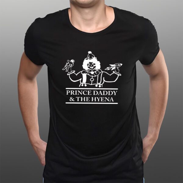 Prince Daddy And The Hyena Clown T-Shirtt