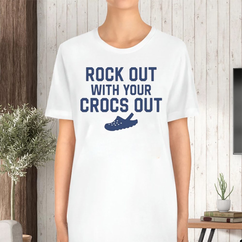 Rock Out With Your Croc Out T-Shirt 4 Rock Out With Your Croc Out TShirt