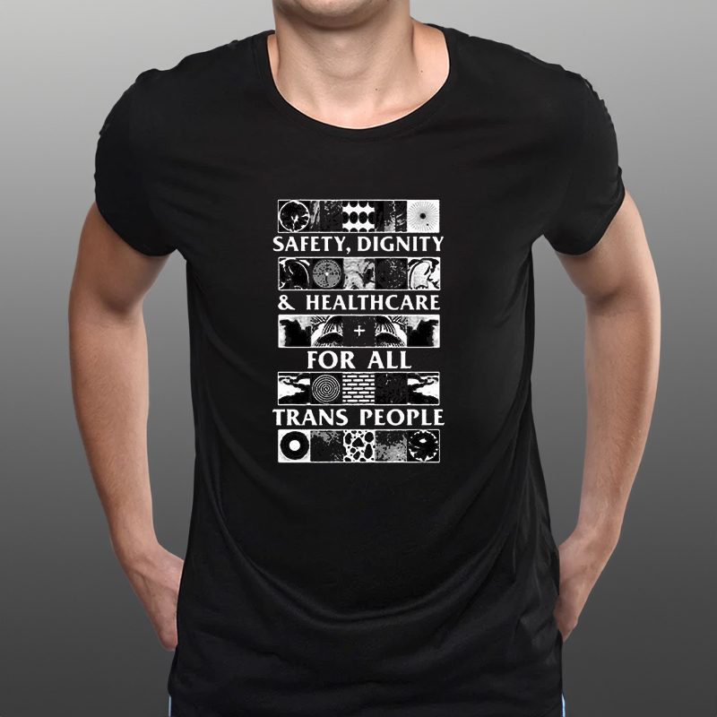 Safety Dignity And Healthcare For All Trans People T-Shirt 4 Safety Dignity And Healthcare For All Trans People T-Shirtt