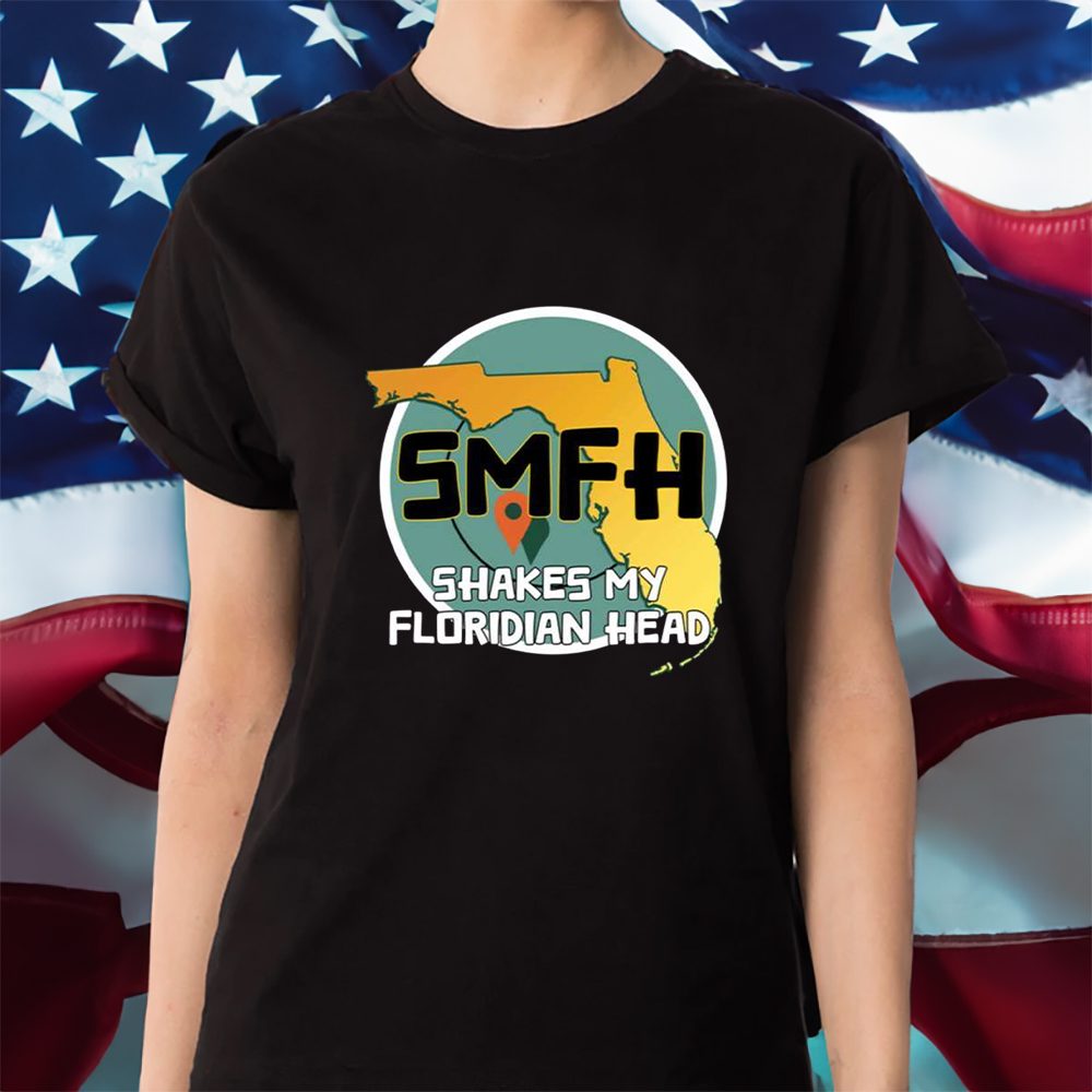 Smfh Shakes My Floridian Head T-Shirt 4 Smfh Shakes My Floridian Head Shirt