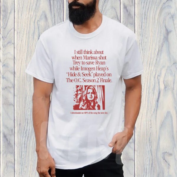 Still Think About When Marissa Shot Trey To Save Ryan T-Shirt
