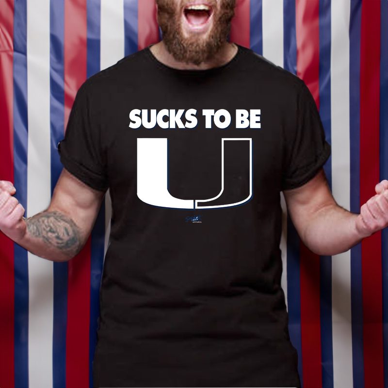 Sucks To Be U T-Shirt 4 Sucks To Be U TShirt