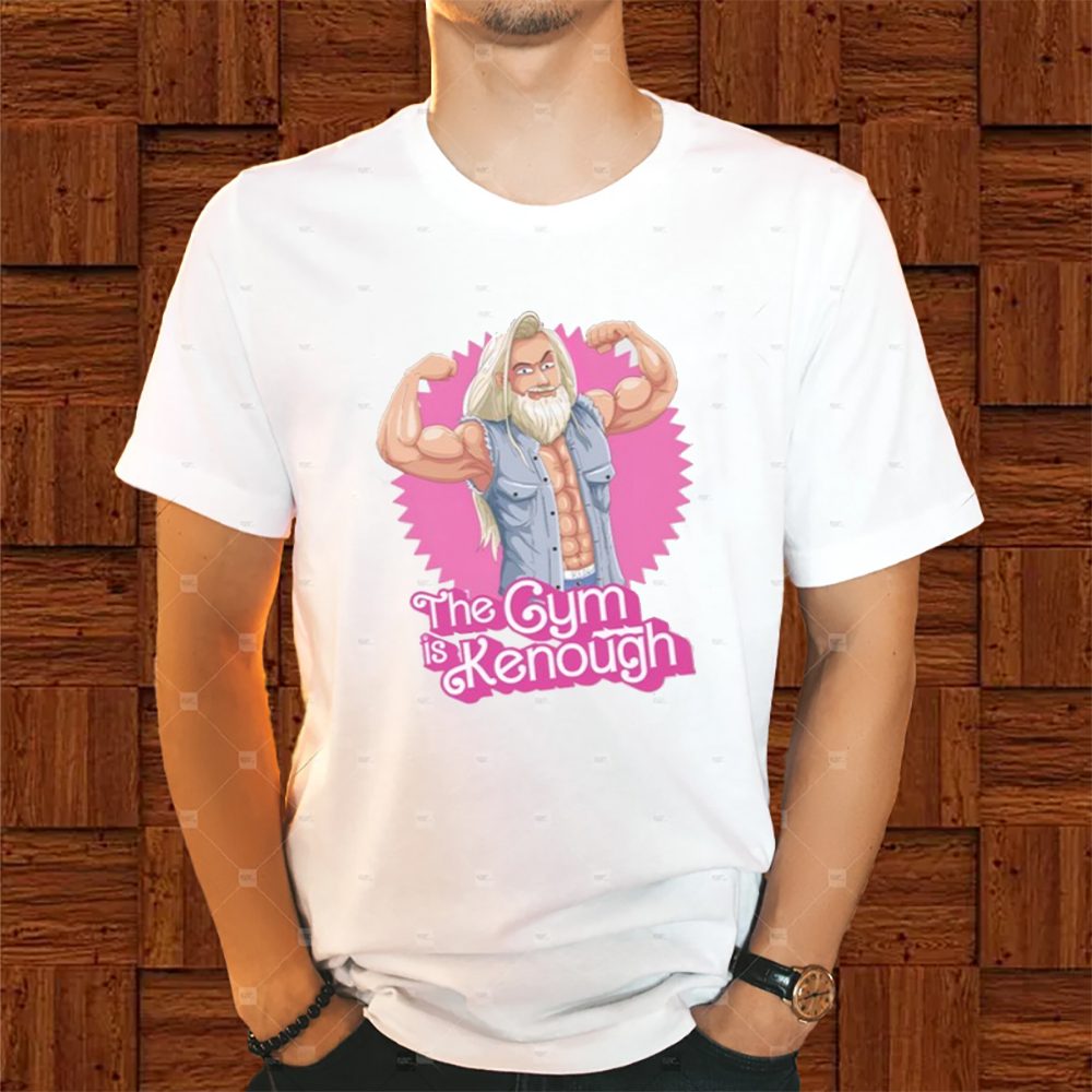 The Gym Is Kenough T-Shirt 4 The Gym Is Kenough Shirt